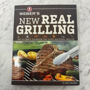 WEBER’S New Real Grilling Cookbook